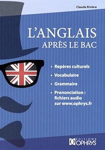 L'anglais après le bac : mise à niveau : BTS, IUT, prépas, licence, niveau B2-C1