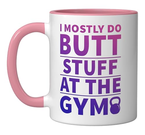 I mostly do butt stuff at the gym funny sarcastic fitness Ceramic Mug, Pink/White