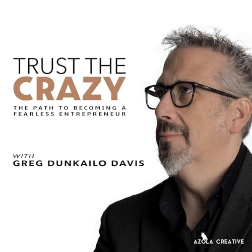 Trust the Crazy Podcast Por Greg Dunkailo Davis arte de portada