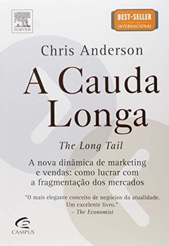 A Cauda Longa - A nova dinâmica de marketing e vendas: como lucra...