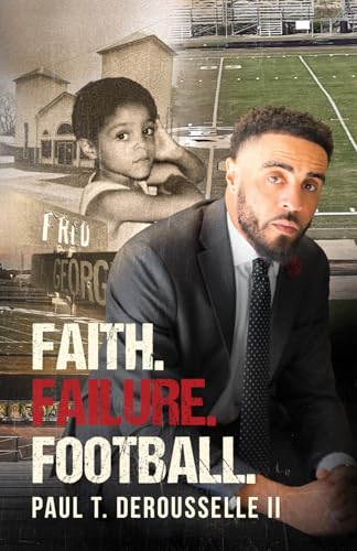 Faith. Failure. Football.: This Isn’t a How-To Book; It’s a How-Through Book.