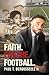 Faith. Failure. Football.: This Isnt a How-To Book; Its a How-Through Book.