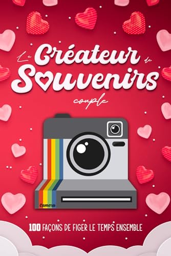 livre Le Créateur de Souvenirs couple: 100 façons de figer le temps ensemble