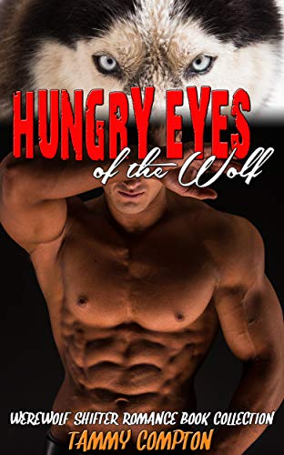 Hungry Eyes of the Wolf: Werewolf Shifter Romance Book Collection (English Edition)