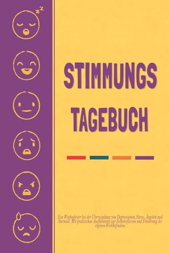 Mein Stimmungstagebuch: Ein Wegbegleiter zur Selbsthilfe und Überwindung von Depressionen, Stress, Ängsten und Burnout | Ein ausfüllbares Journal ... Gesundheit | psychische selbsthilfe