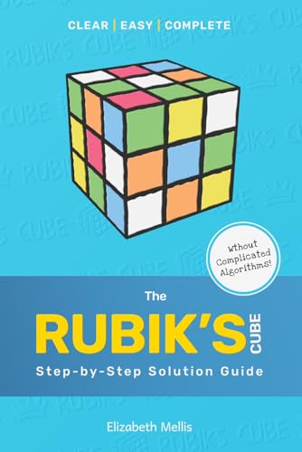 The Rubik’S Cube: Step-By-Step Solution Guide
