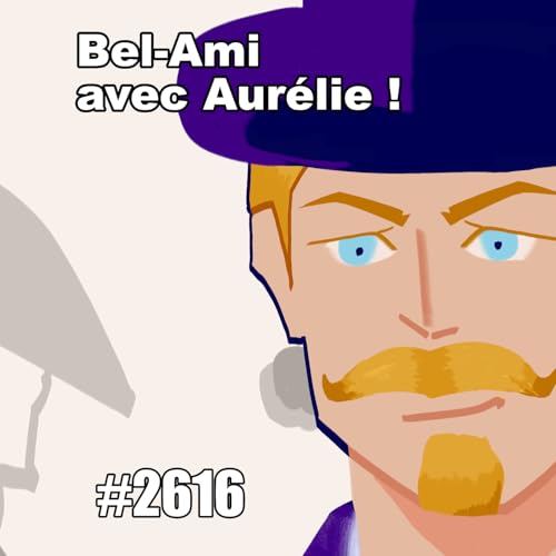 Conversation litt&eacute;raire : Bel-Ami avec Aur&eacute;lie (Bel-Ami in French : why read it)