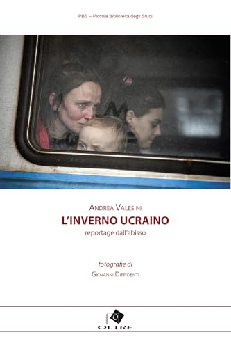 L'inverno ucraino: reportage dall'abisso (PBS - Piccola Biblioteca degli Studi Vol. 1) (Italian Edition)