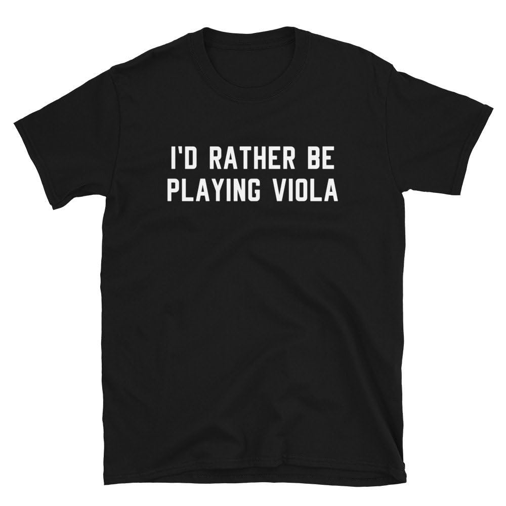 Viola Violist Shirt Gift Id Rather Be Playing Viola Viola Player Lover Teacher Student Music Musician Birthday Shirt T Shirt - Size-4XL