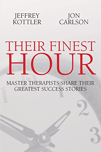 Their Finest Hour: Master Therapists Share Their Greatest Success Stories