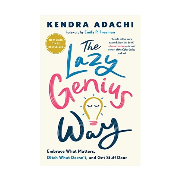 The Lazy Genius Way: Embrace What Matters, Ditch What Doesn't, and Get Stuff Done