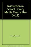 Instruction in School Library Media Center Use (K-12) 0838904181 Book Cover
