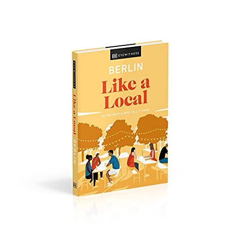 Berlin Like A Local: By The People Who Call It Home (Local Travel Guide) #TOP2