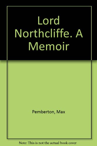 Lord Northcliffe; A Memoir B004OF6W22 Book Cover