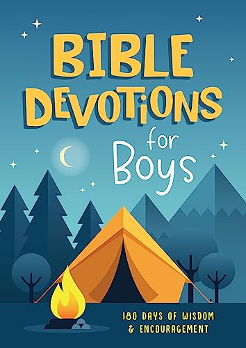 Bible Devotions For Boys: 180 Days Of Wisdom And Encouragement