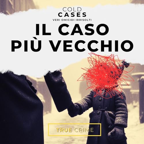 Cold Cases - Il Caso pi&ugrave; vecchio - True Crime