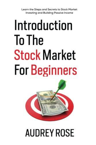 Introduction to the Stock Market for Beginners: Learn the Steps and Secrets to Stock Market Investing and Building Passive Income 41mEp+eCyhL. SL500 - Introduction to the Stock Market for Beginners: Learn the Steps and Secrets to Stock Market Investing and Building Passive Income
