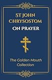  On Prayer (The Golden Mouth Collection)