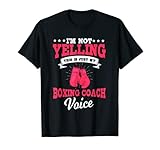 I'm not yelling this is just my boxing coach voice gift T-Shirt