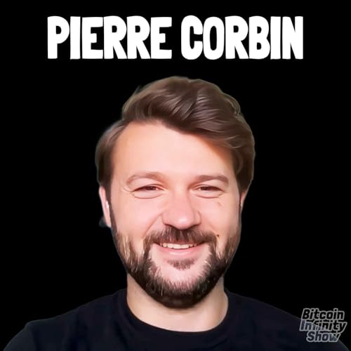 Building Bitcoin Tools for Business with Pierre Corbin | Bitcoin Infinity Show #200