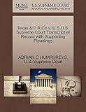 Texas & P R Co V. U S U.S. Supreme Court Transcript of Record with Supporting Pleadings - Adrian C Humphreys Idee: U S Supreme Court 