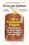  Ultra-Processed People: Why Do We All Eat Stuff That Isn’t Food … and Why Can’t We Stop? (English Edition)