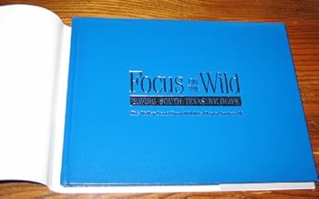 Hardcover Focus on the Wild: Saving South Texas Wildlife: The Valley Land Fund Wildlife Photo Contest IV Book