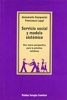 Servicio social y modelo sistémico: Una nueva perspectiva para la práctica cotidiana 8475097138 Book Cover