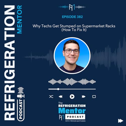 Episode 382. Why Techs Get Stumped on Supermarket Racks (How To Fix It)