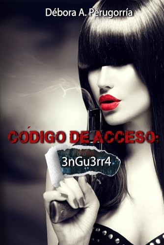 Código de acceso: 3nGu3rr4 (Spanish Edition)