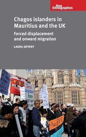Chagos Islanders in Mauritius and the Uk: Forced Displacement and Onward Migration book cover