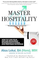 Master Hospitality: How To Turn Your Bar And Restaurant Business Into A Stable And Profitable Enterprise 1792127979 Book Cover
