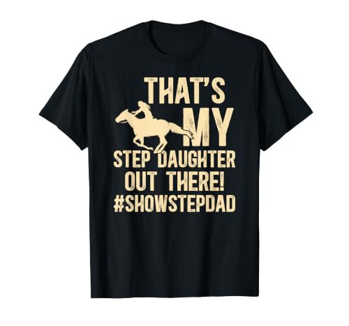 My Step Daughter Horse Show Step Dad Equestrian Stepather T-Shirt