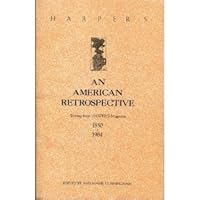 Harper's an American Retrospective: Writing From Harper's Magazine 1850-1984 B000IXH85O Book Cover