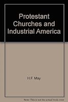Protestant Churches and Industrial America 0374954151 Book Cover