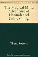 The magical mind adventure of Hannah and Coldy Coldy 0394821645 Book Cover