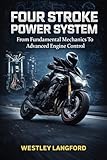  FOUR STROKE POWER SYSTEM: From Fundamental Mechanics To Advanced Engine Control (English Edition)