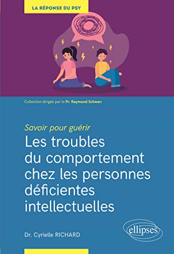 Télécharger Savoir pour guérir : Les troubles du comportement chez les personnes déficientes intellectuelles ( Gratuit