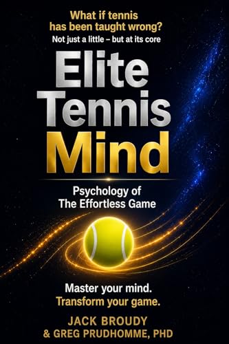 Elite Tennis Mind: Psychology of The Effortless Game (Effortless Tennis System Book 4)