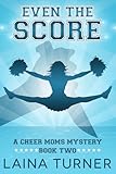 Even the Score: A Cheer Moms Mystery - Book 2