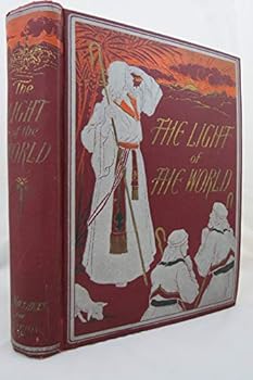 Hardcover The Light of the World or The Bible Illuminated and Explained Book