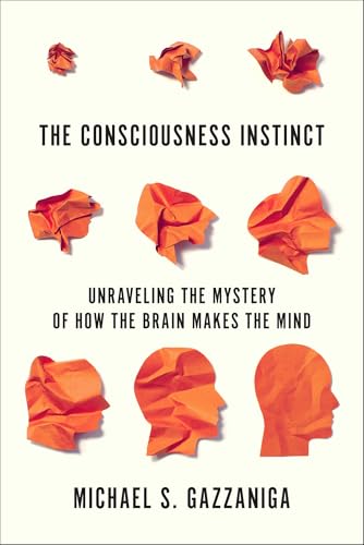 The Consciousness Instinct: Unraveling the Mystery of How the Brain Makes the Mind