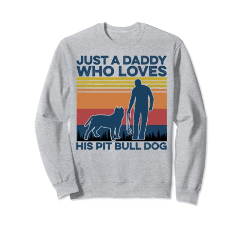 Vintage Just a Daddy Who Loves His Pit Bull Dog Día del Padre Sudadera