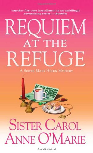 Requiem at the Refuge: A Sister Mary Helen Mystery (Sister Mary Helen Mysteries)