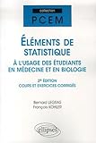  Eléments de statistique à l\'usage des étudiants en médecine et en biologie: Cours et exercices corrigés