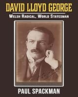 David Lloyd George: Welsh Radical, World Statesman 1917120540 Book Cover
