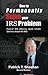 How to Permanently Solve your IRS Problem - Second Edition: Former IRS Attorney Spills Insider Secrets About the IRS