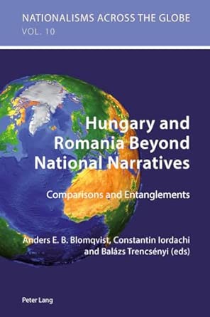 Hungary and Romania Beyond National Narratives: Comparisons and Entanglements: 10 New Edition Hungary and Romania Beyond National Narratives: Comparisons and Entanglements: 10 New Edition book cover