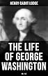 セール中のKindle本8:The Life of George Washington (Vol. 1&2) (English Edition)