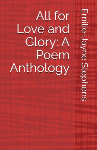 All for Love and Glory: A Poem Anthology